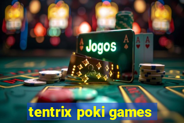 tentrix poki games